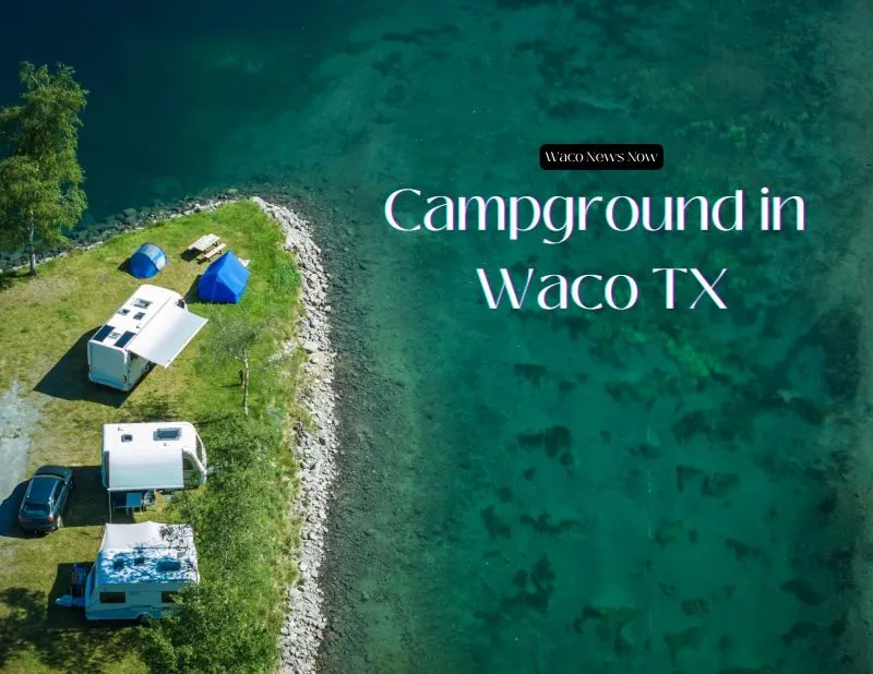 Scenic Campgrounds in Waco TX