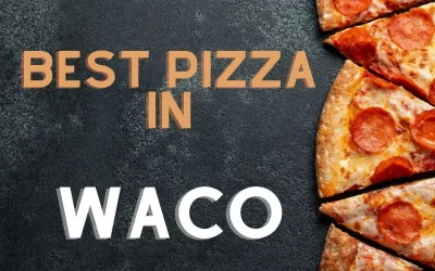 Best Pizza in Waco: Crave-worthy Slices!