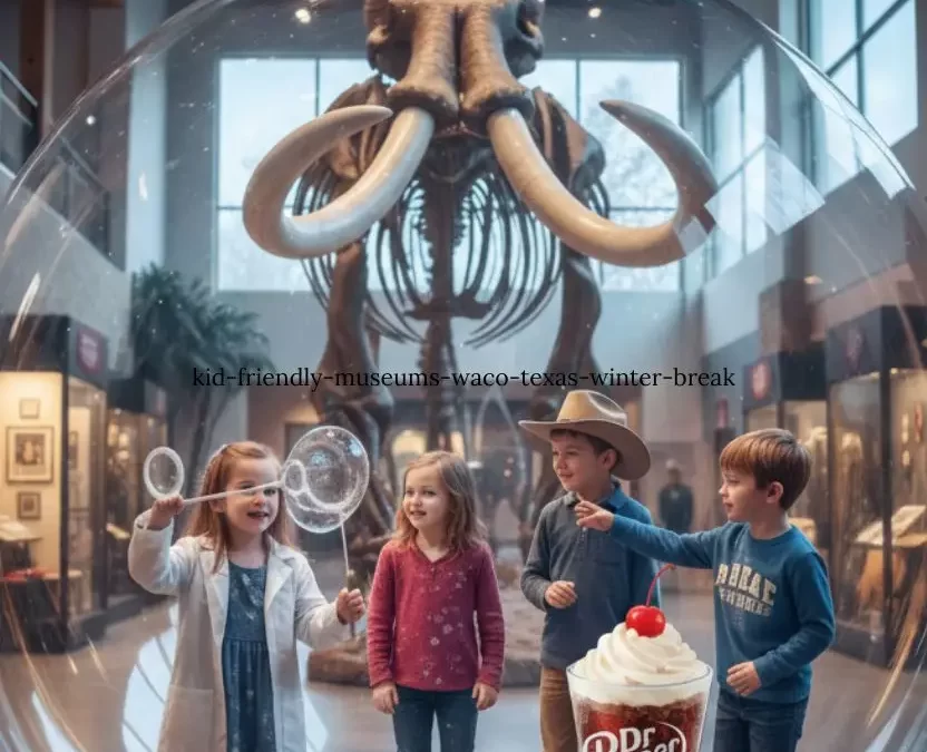 Best Kid-Friendly Museums in Waco Texas for Winter Break